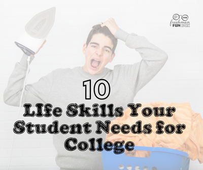 10 life skills for college – is your student prepared?