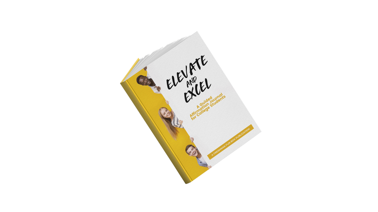 Elevate and Excel: A Guided Affirmation Journal for College Students